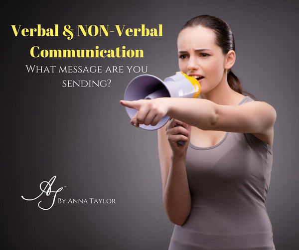 Verbal & Non-Verbal Communication: What message are you sending?