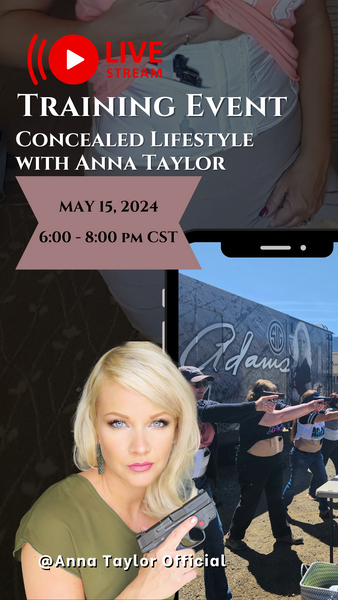 5/15/2024 Concealed Lifestyle LIVE with Anna Taylor 6:00PM-8:00PM